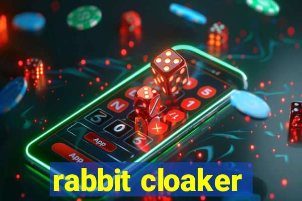 rabbit cloaker